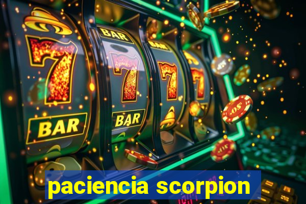 paciencia scorpion